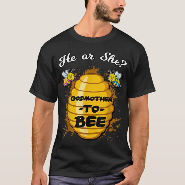 He Or She Godmother To Bee Gender Announcement Bab T-Shirt (Front)