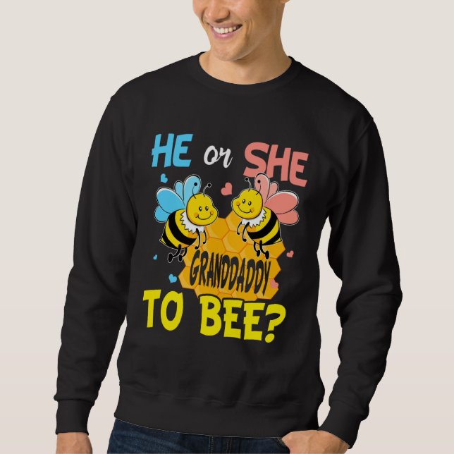 He Or She Granddaddy To Bee Gender Reveal Sweatshirt (Front)