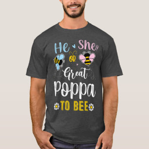 He Or She Great Poppa To Bee Gender Reveal T-Shirt