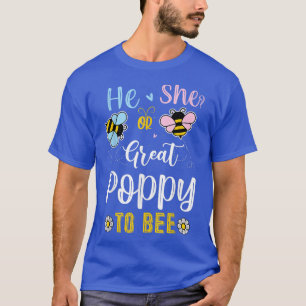 He Or She Great Poppy To Bee Gender Reveal T-Shirt