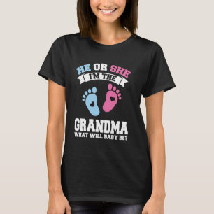 he or she I'm the grandma what will baby be pink o T-Shirt