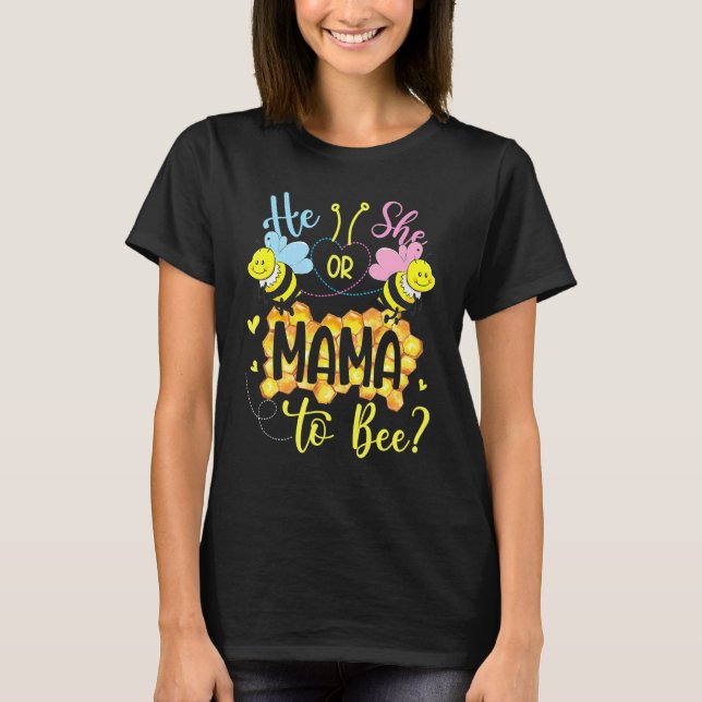 He Or She Mama To Bee Gender Reveal Mothers Day T-Shirt (Front)