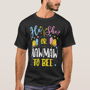He Or She Mawmaw To Bee Gender Reveal T-Shirt