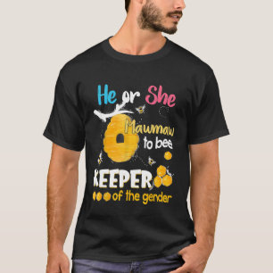 He Or She Mawmaw To Bee Keeper Of The Gender Revea T-Shirt