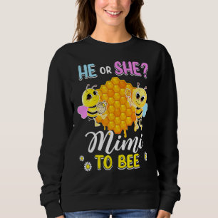 He Or She Mimi To Bee Gender Reveal Baby Shower Pa Sweatshirt