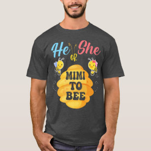 He Or She Mimi To Bee What Will It Bee Gender Reve T-Shirt