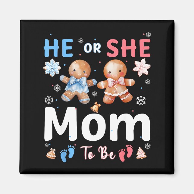 He Or She Mom To Be Christmas Gingerbread Gender R Magnet (Front)