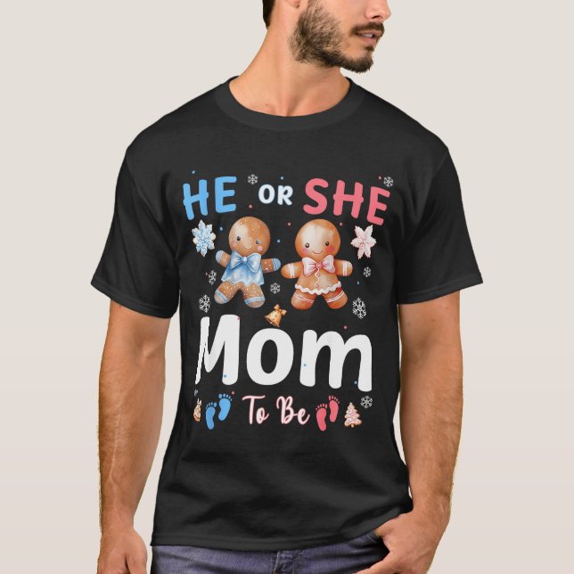 He Or She Mom To Be Christmas Gingerbread Gender R T-Shirt (Front)