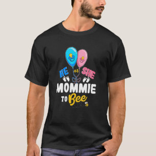 He or She Mommie To Bee Best Mum Ever Motherhood T-Shirt