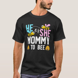 He Or She Mommy To Bee Cute Mom Gender Reveal Part T-Shirt