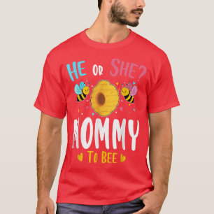 He or She Mummy to Bee Gender Reveal Baby Shower P T-Shirt