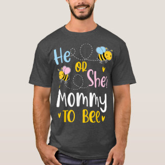 He Or She Mummy To Bee Gender Reveal  T-Shirt