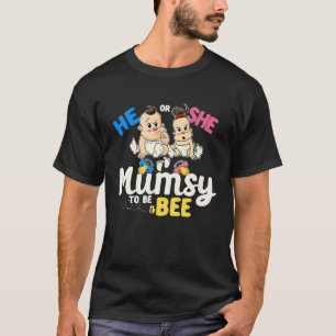 He or She Mumsy to Bee Gender Reveal Mom Baby Show T-Shirt
