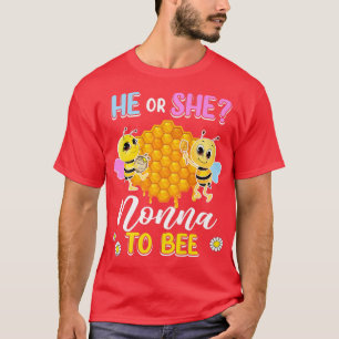 He Or She Nonna To Bee Gender Reveal Baby Shower P T-Shirt