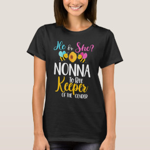 He Or She Nonna To Bee Gender Reveal Baby Shower P T-Shirt
