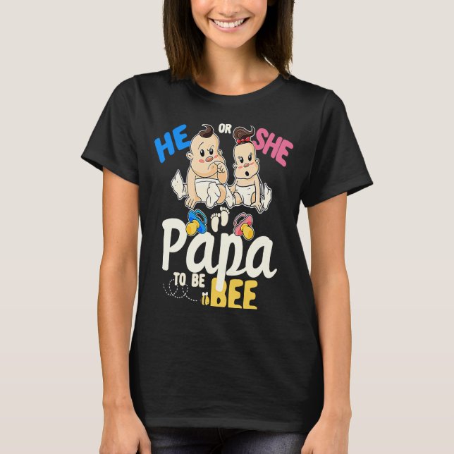 He or She Papa to Bee Gender Reveal Dad Baby Showe T-Shirt (Front)
