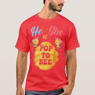 He Or She POP To Bee What Will It Bee Gender Revea T-Shirt