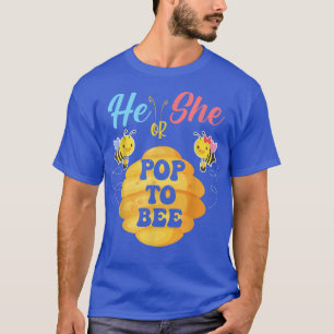 He Or She POP To Bee What Will It Bee Gender Revea T-Shirt