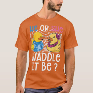 He Or She Waddle It Be Duck Lover Gender Reveal Pr T-Shirt