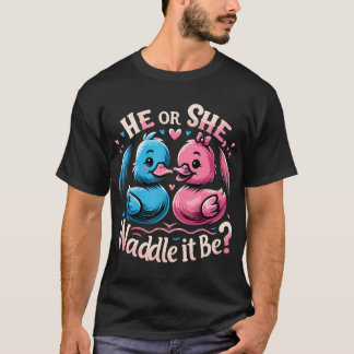 He Or She Waddle It Be Shirt Cute Duck Gender Reve