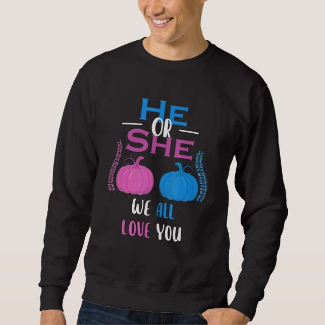 He Or She We All Love You Gender Reveal Party Sweatshirt (Front)