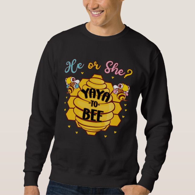 He Or She Yaya To Bee Gender Reveal Announcement B Sweatshirt (Front)