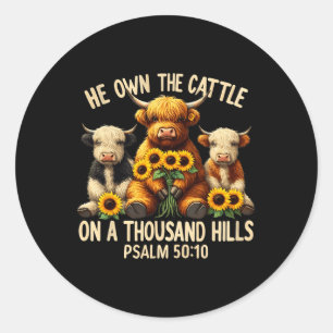 He Own The Cattle On A Thousand Hills Bible Highla Classic Round Sticker