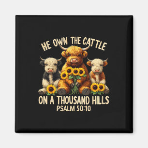 He Own The Cattle On A Thousand Hills Bible Highla Magnet