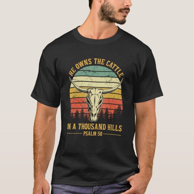 He Owns The Cattle On A Thousand Hills Bull Skull  T-Shirt (Front)