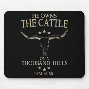 He Owns The Cattle On A Thousand Hills Mouse Pad