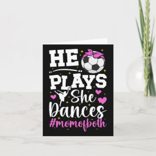 He Plays She Dances Mum Of Both Dance And Soccer M Card