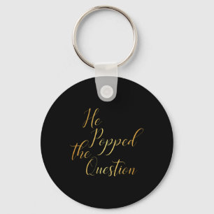He Popped The Question - Bride Groom Engagement Pa Key Ring