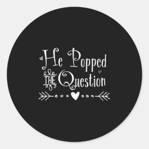 He Popped The Question Engagement Bride And Groom Classic Round Sticker