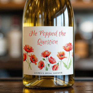 He Popped the Question Poppy Flower Bridal Shower Sparkling Wine Label