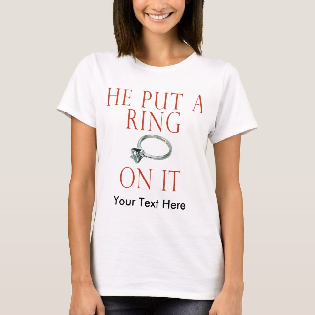 He Put a Ring On It Bride T-shirt (Front)