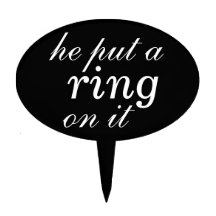 "he put a ring on it"  Cake Pick on black