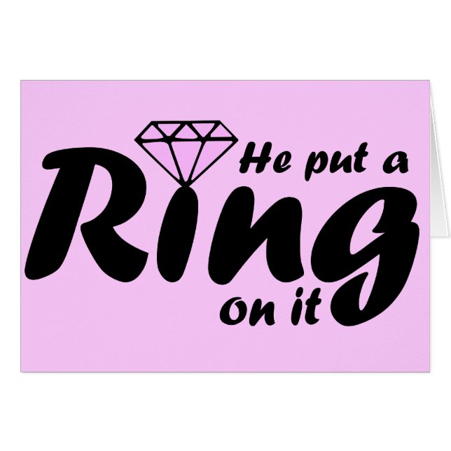 He Put a Ring on it - for the Bride to be (Front Horizontal)