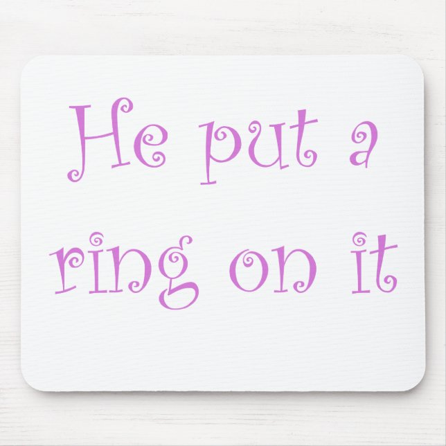 He put a ring on it mouse pad (Front)
