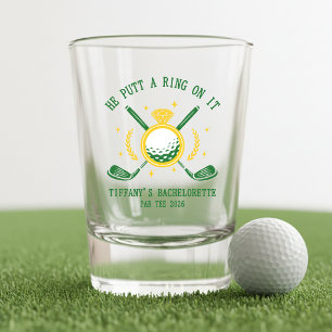 He Putt a Ring on It Golf Bachelorette Party Shot Glass