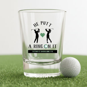 He Putt a Ring On It Golf Bachelorette Party Shot Glass