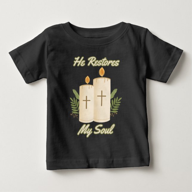 He Restores My Soul Bible Quote Baby T-Shirt (Front)