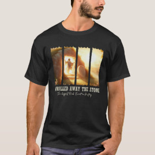 He Rolled Away the Stone Christian Easter Rock Res T-Shirt
