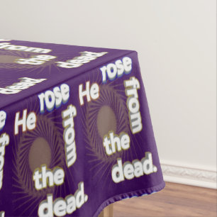 He Rose from the Dead Tablecloth