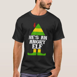 He s An Angry Elf funny design  T-Shirt