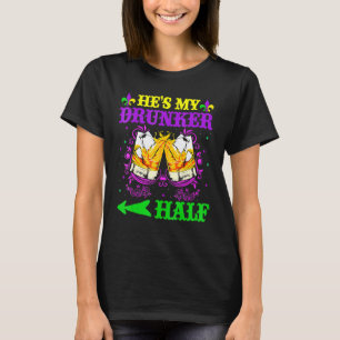 He S My Drunker Half Mardi Gras Couples Drinking T-Shirt