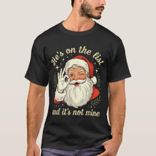 He’s On The List And It’s Not Mine Cool Retro Holi T-Shirt