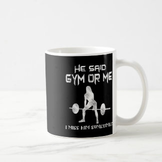 He Said Gym Or Me Gym Muscle Funny Bodybuilding Coffee Mug