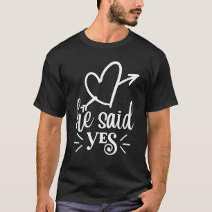 He Said Yes Cute Wedding Matching Newlyweds Engage T-Shirt