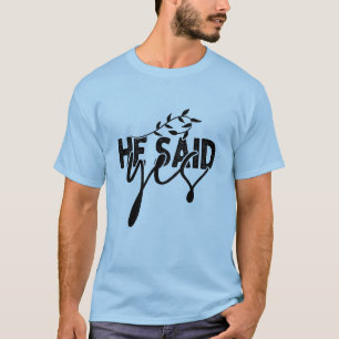 He Said Yes Engagement T-Shirt