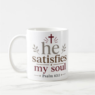 He Satisfies My Soul Inspiring Christian Quote Coffee Mug